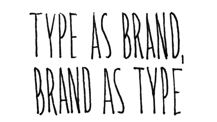 Type as Brand, Brand as Type Design class: narrow Type as Brand, Brand as Type Design class: narrow