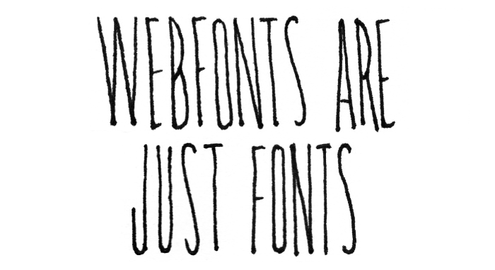 Webfonts are Just Fonts class: narrow