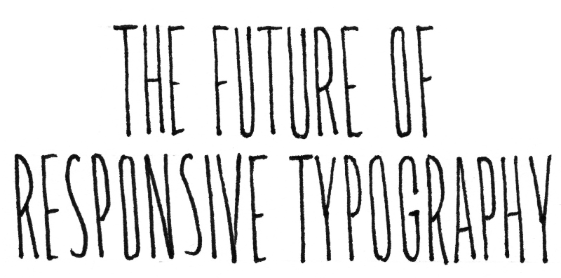The Future of Responsive Typography class: narrow