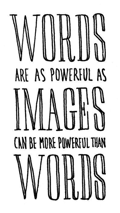 Words are as powerful as images 